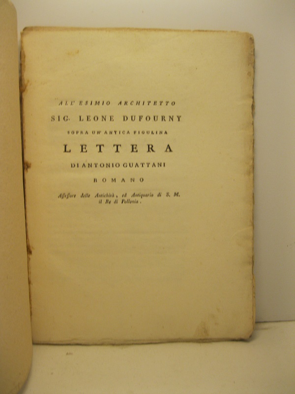 All'esimio architetto sig. Leone Dufourny sopra un'antica figulina. Lettera di Antonio Guattani romano asessore delle Antichità ed Antiquario di S. M. il Re di Polonia